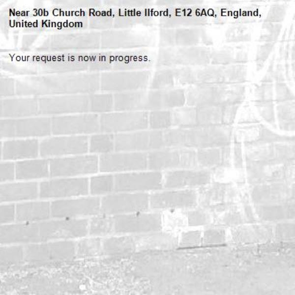Your request is now in progress.-30b Church Road, Little Ilford, E12 6AQ, England, United Kingdom