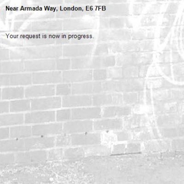 Your request is now in progress.-Armada Way, London, E6 7FB