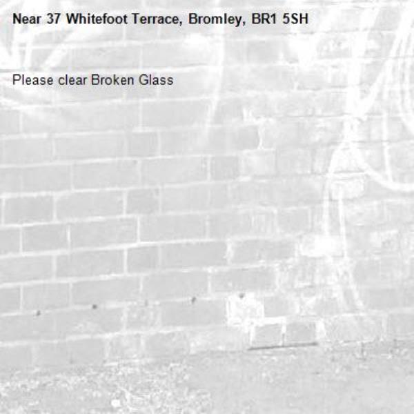 Please clear Broken Glass
-37 Whitefoot Terrace, Bromley, BR1 5SH