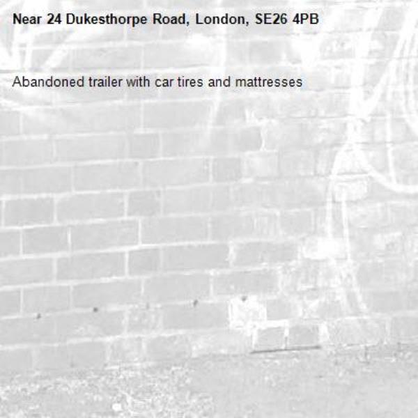 Abandoned trailer with car tires and mattresses-24 Dukesthorpe Road, London, SE26 4PB