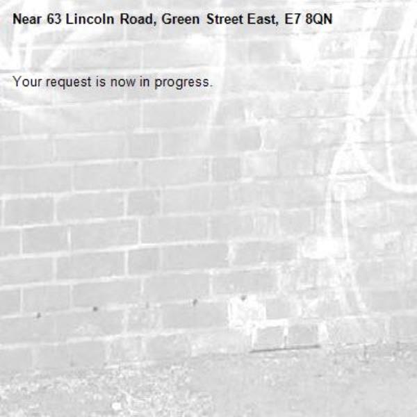 Your request is now in progress.-63 Lincoln Road, Green Street East, E7 8QN