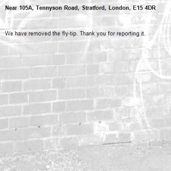 We have removed the fly-tip. Thank you for reporting it.-105A, Tennyson Road, Stratford, London, E15 4DR