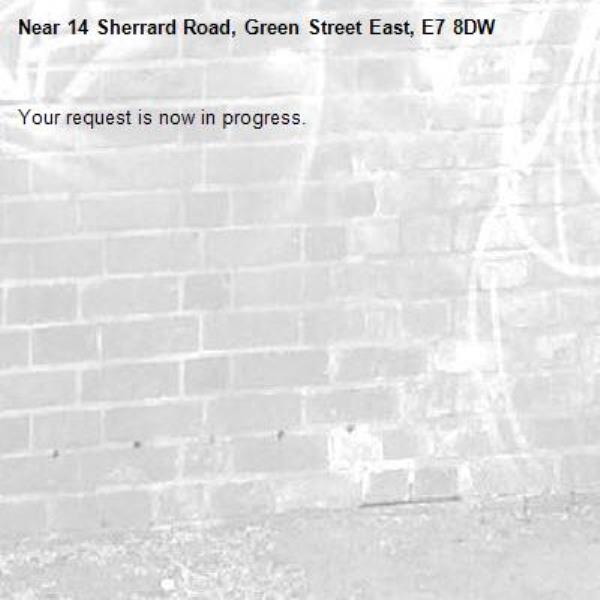 Your request is now in progress.-14 Sherrard Road, Green Street East, E7 8DW