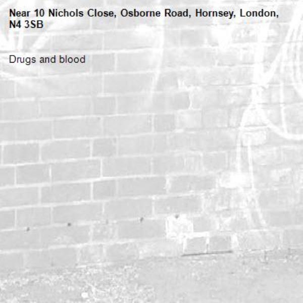 Drugs and blood-10 Nichols Close, Osborne Road, Hornsey, London, N4 3SB