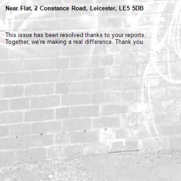 This issue has been resolved thanks to your reports.
Together, we’re making a real difference. Thank you.
-Flat, 2 Constance Road, Leicester, LE5 5DB
