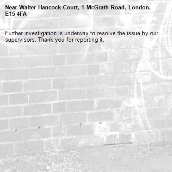 Further investigation is underway to resolve the issue by our supervisors. Thank you for reporting it.-Walter Hancock Court, 1 McGrath Road, London, E15 4FA