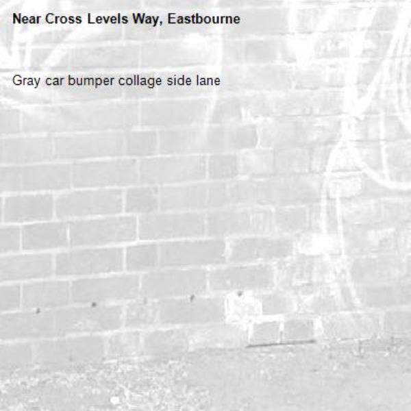 Gray car bumper collage side lane-Cross Levels Way, Eastbourne