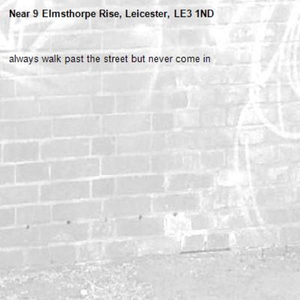 always walk past the street but never come in -9 Elmsthorpe Rise, Leicester, LE3 1ND