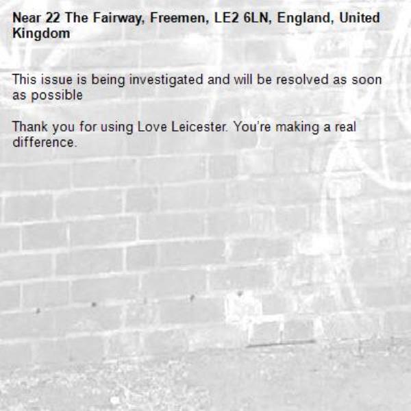 This issue is being investigated and will be resolved as soon as possible

Thank you for using Love Leicester. You’re making a real difference.
-22 The Fairway, Freemen, LE2 6LN, England, United Kingdom