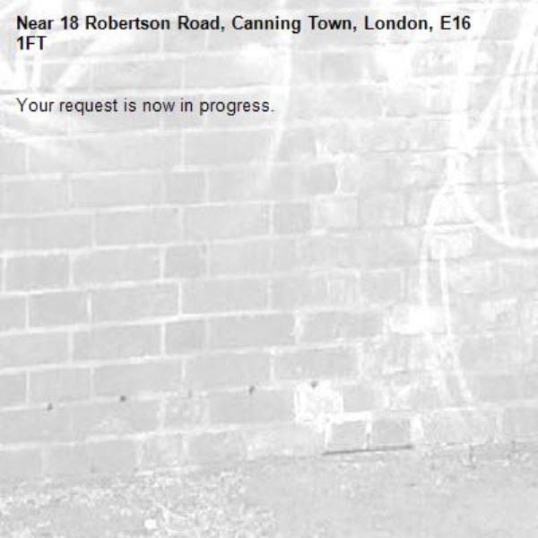 Your request is now in progress.-18 Robertson Road, Canning Town, London, E16 1FT