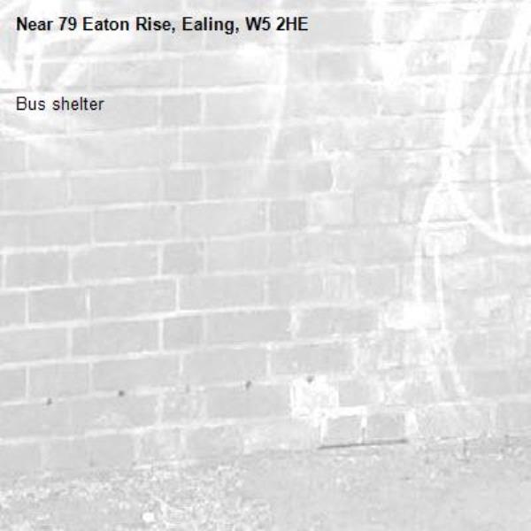 Bus shelter -79 Eaton Rise, Ealing, W5 2HE