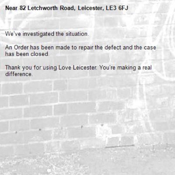 We’ve investigated the situation.

An Order has been made to repair the defect and the case has been closed.

Thank you for using Love Leicester. You’re making a real difference.
-82 Letchworth Road, Leicester, LE3 6FJ