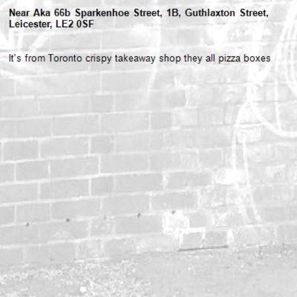 It's from Toronto crispy takeaway shop they all pizza boxes -Aka 66b Sparkenhoe Street, 1B, Guthlaxton Street, Leicester, LE2 0SF