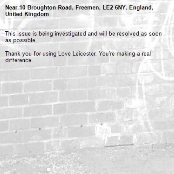This issue is being investigated and will be resolved as soon as possible

Thank you for using Love Leicester. You’re making a real difference.
-10 Broughton Road, Freemen, LE2 6NY, England, United Kingdom
