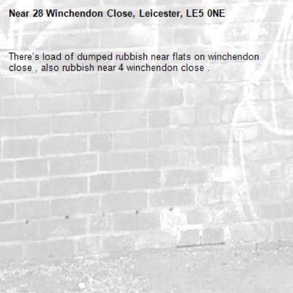 There’s load of dumped rubbish near flats on winchendon close , also rubbish near 4 winchendon close .-28 Winchendon Close, Leicester, LE5 0NE