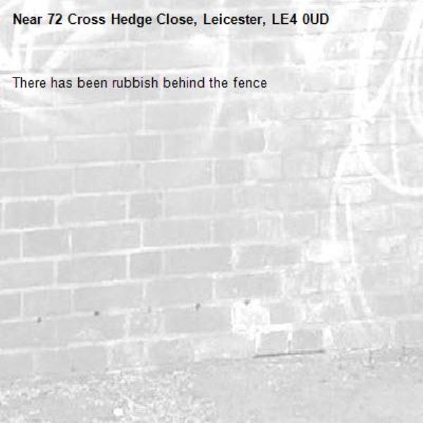 There has been rubbish behind the fence-72 Cross Hedge Close, Leicester, LE4 0UD