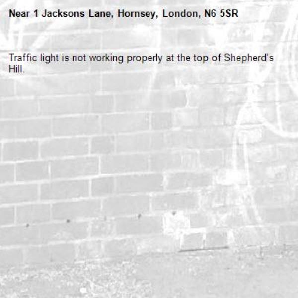 Traffic light is not working properly at the top of Shepherd’s Hill. -1 Jacksons Lane, Hornsey, London, N6 5SR
