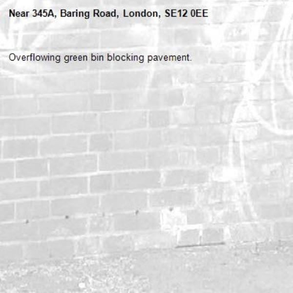 Overflowing green bin blocking pavement.-345A, Baring Road, London, SE12 0EE