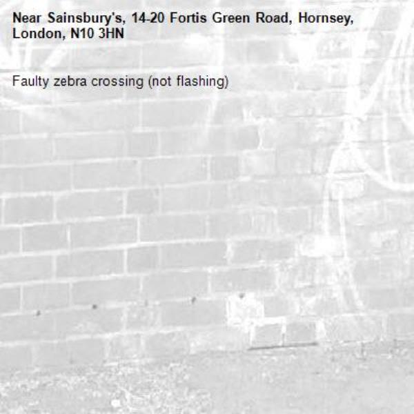 Faulty zebra crossing (not flashing) -Sainsbury's, 14-20 Fortis Green Road, Hornsey, London, N10 3HN