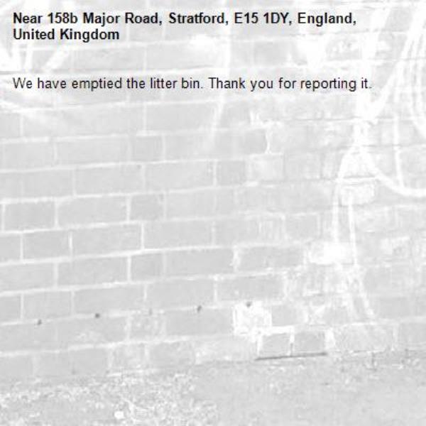 We have emptied the litter bin. Thank you for reporting it.-158b Major Road, Stratford, E15 1DY, England, United Kingdom