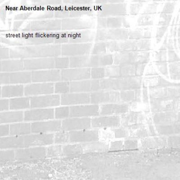 street light flickering at night-Aberdale Road, Leicester, UK
