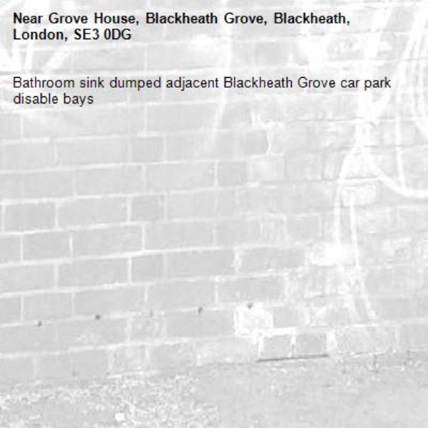Bathroom sink dumped adjacent Blackheath Grove car park disable bays-Grove House, Blackheath Grove, Blackheath, London, SE3 0DG