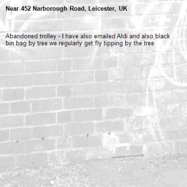 Abandoned trolley - I have also emailed Aldi and also black bin bag by tree we regularly get fly tipping by the tree -452 Narborough Road, Leicester, UK