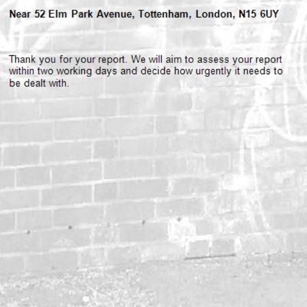 Thank you for your report. We will aim to assess your report within two working days and decide how urgently it needs to be dealt with.-52 Elm Park Avenue, Tottenham, London, N15 6UY