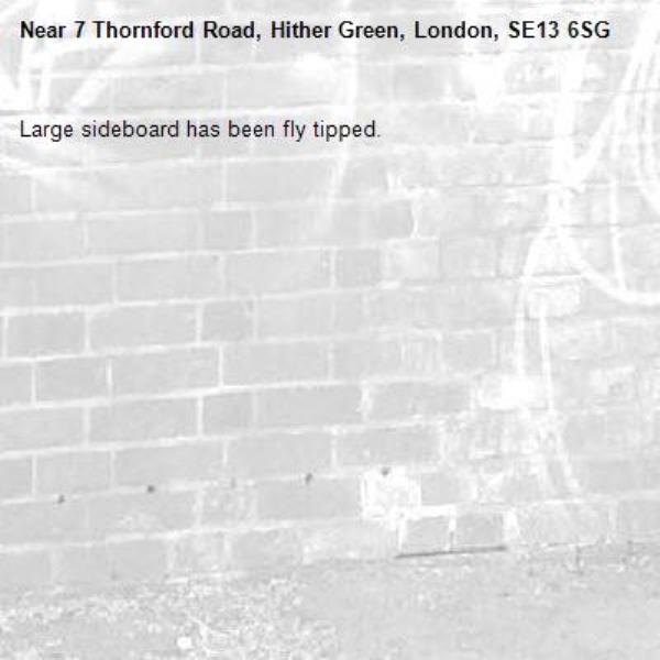 Large sideboard has been fly tipped.-7 Thornford Road, Hither Green, London, SE13 6SG