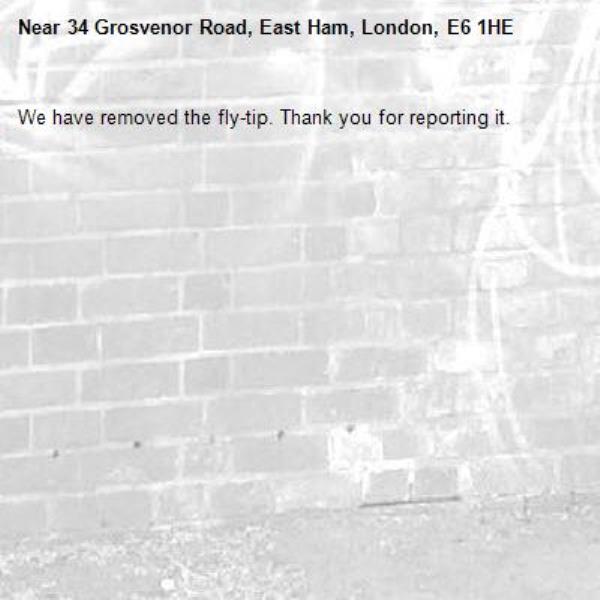 We have removed the fly-tip. Thank you for reporting it.-34 Grosvenor Road, East Ham, London, E6 1HE