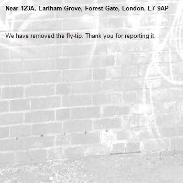 We have removed the fly-tip. Thank you for reporting it.-123A, Earlham Grove, Forest Gate, London, E7 9AP