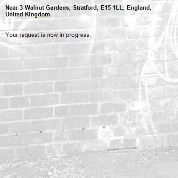Your request is now in progress.-3 Walnut Gardens, Stratford, E15 1LL, England, United Kingdom