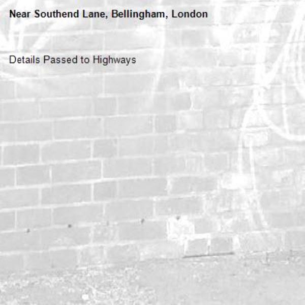 Details Passed to Highways-Southend Lane, Bellingham, London