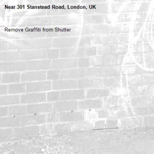 Remove Graffiti from Shutter
-301 Stanstead Road, London, UK