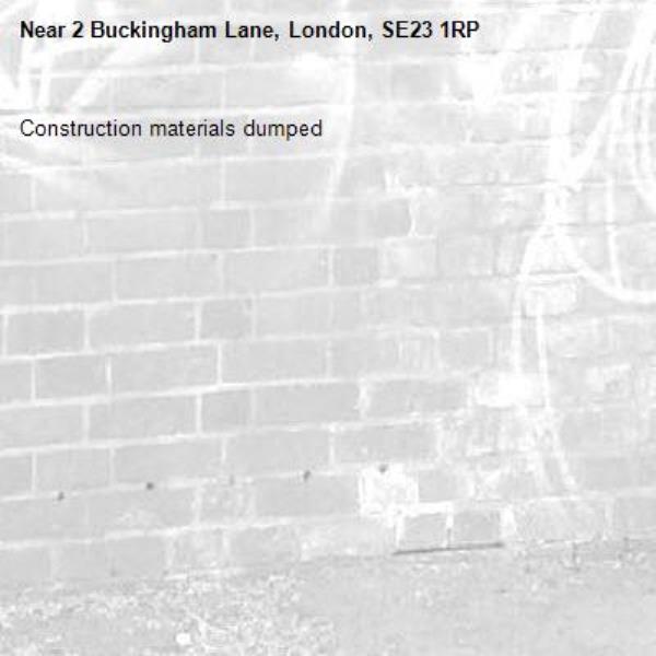 Construction materials dumped-2 Buckingham Lane, London, SE23 1RP