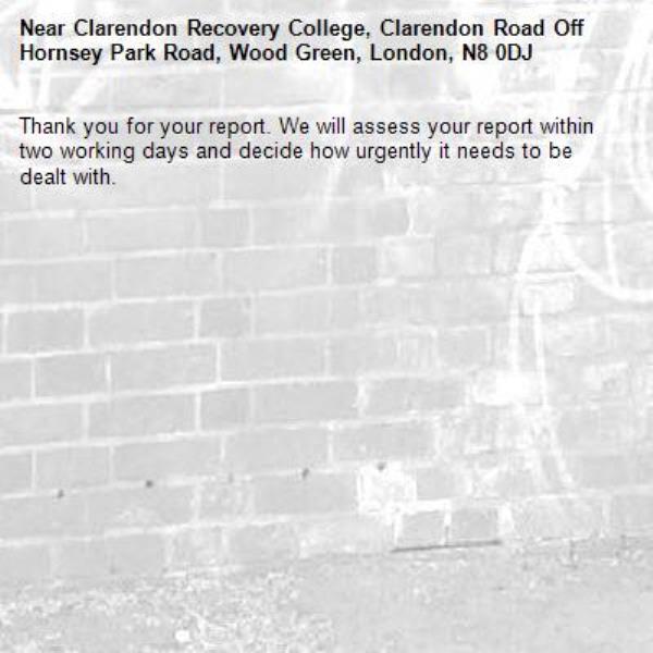 Thank you for your report. We will assess your report within two working days and decide how urgently it needs to be dealt with.-Clarendon Recovery College, Clarendon Road Off Hornsey Park Road, Wood Green, London, N8 0DJ