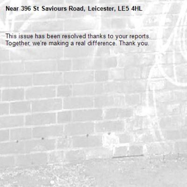This issue has been resolved thanks to your reports.
Together, we’re making a real difference. Thank you.
-396 St Saviours Road, Leicester, LE5 4HL