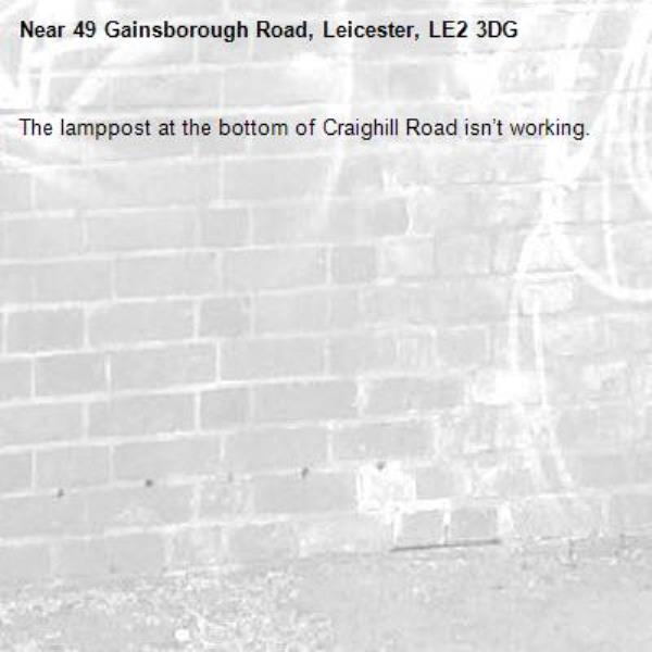 The lamppost at the bottom of Craighill Road isn’t working. -49 Gainsborough Road, Leicester, LE2 3DG