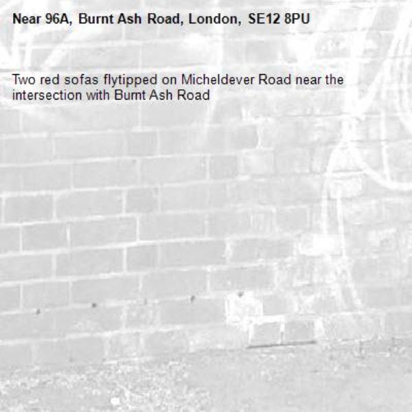 Two red sofas flytipped on Micheldever Road near the intersection with Burnt Ash Road
-96A, Burnt Ash Road, London, SE12 8PU