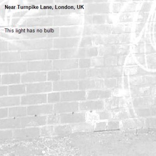 This light has no bulb-Turnpike Lane, London, UK