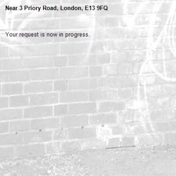 Your request is now in progress.-3 Priory Road, London, E13 9FQ