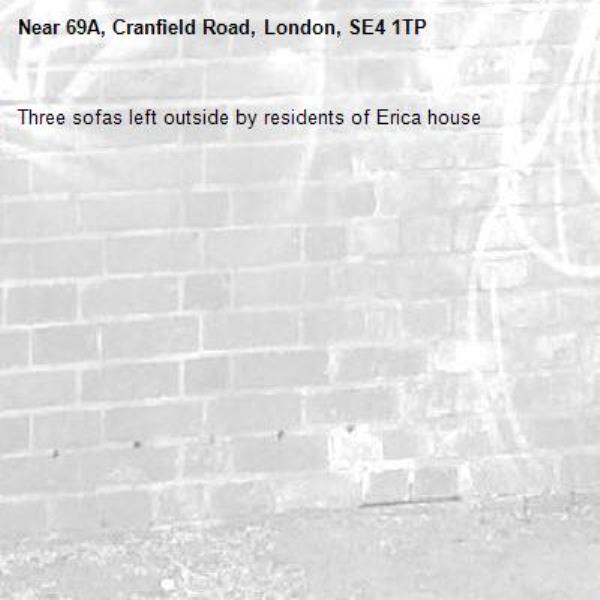Three sofas left outside by residents of Erica house-69A, Cranfield Road, London, SE4 1TP