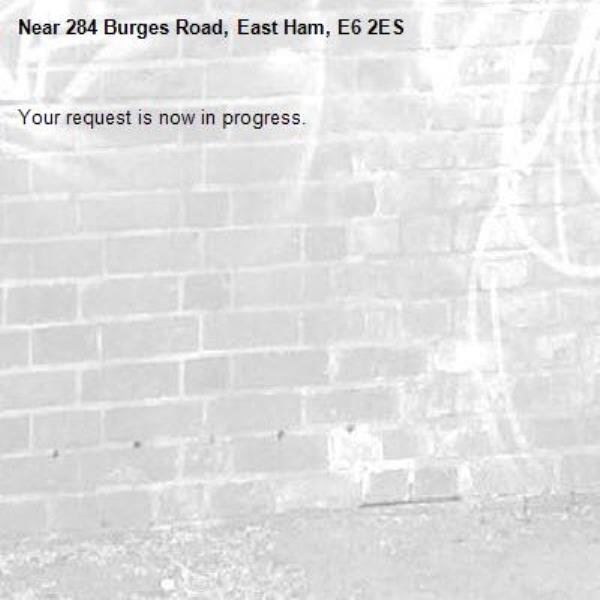 Your request is now in progress.-284 Burges Road, East Ham, E6 2ES