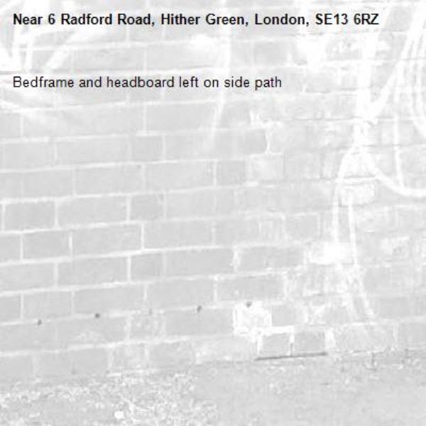 Bedframe and headboard left on side path
-6 Radford Road, Hither Green, London, SE13 6RZ