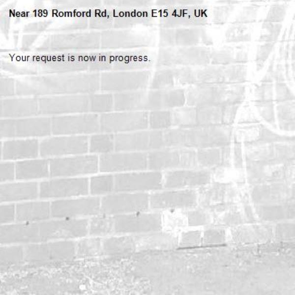 Your request is now in progress.-189 Romford Rd, London E15 4JF, UK