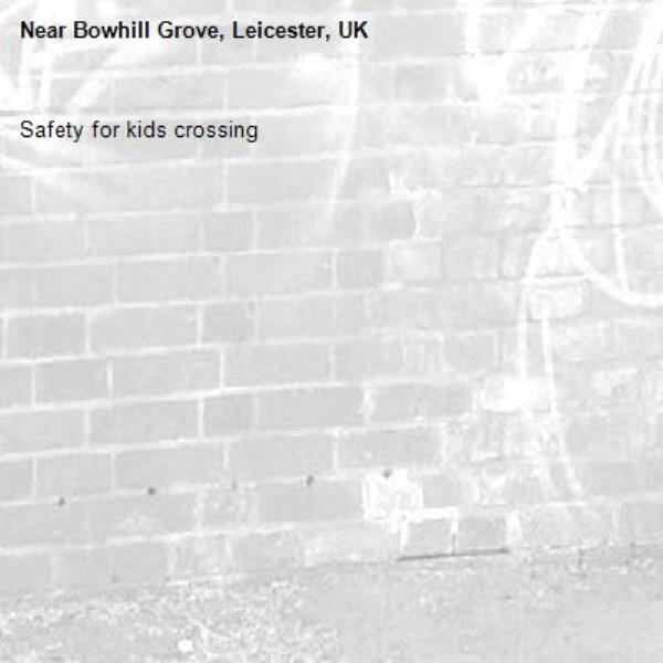 Safety for kids crossing -Bowhill Grove, Leicester, UK