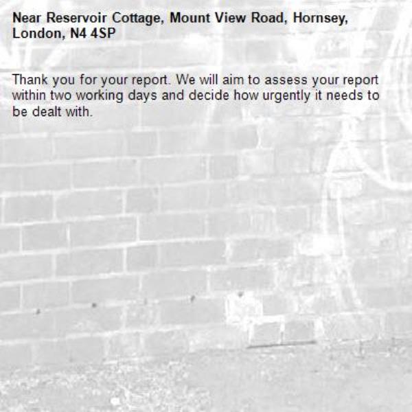 Thank you for your report. We will aim to assess your report within two working days and decide how urgently it needs to be dealt with.-Reservoir Cottage, Mount View Road, Hornsey, London, N4 4SP