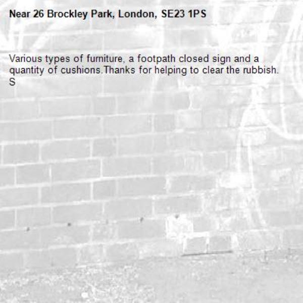 Various types of furniture, a footpath closed sign and a quantity of cushions.Thanks for helping to clear the rubbish. S-26 Brockley Park, London, SE23 1PS