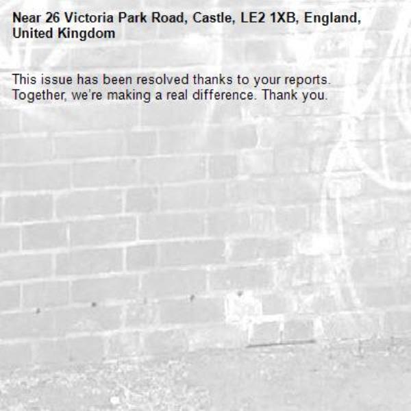 This issue has been resolved thanks to your reports.
Together, we’re making a real difference. Thank you.
-26 Victoria Park Road, Castle, LE2 1XB, England, United Kingdom
