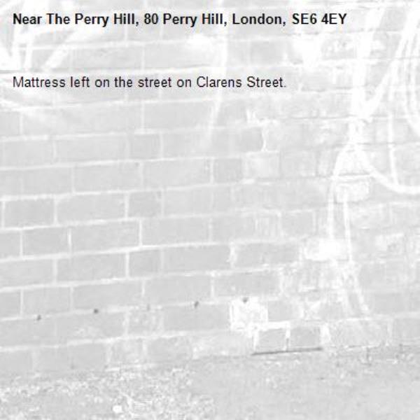 Mattress left on the street on Clarens Street.-The Perry Hill, 80 Perry Hill, London, SE6 4EY